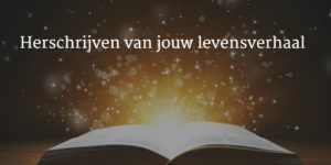 Herschrijven van jouw levensverhaal.